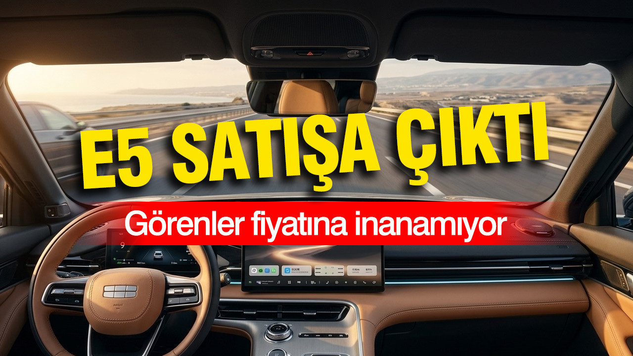E5 satışa çıktı… Görenler fiyatına inanamıyor